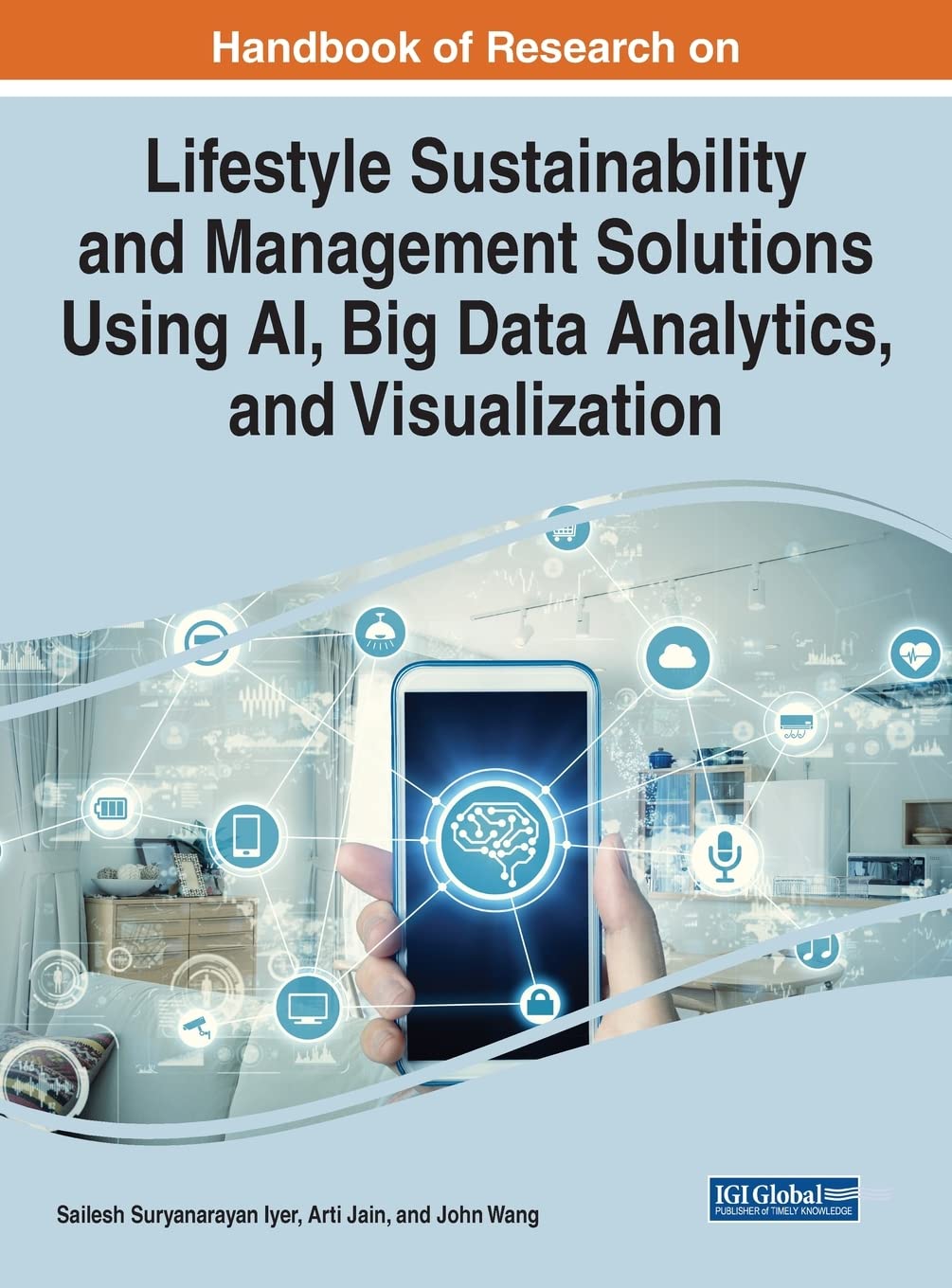 Handbook of Research on Lifestyle Sustainability and Management Solutions Using AI, Big Data Analytics, and Visualization (Advances in Computational Intelligence and Robotics)