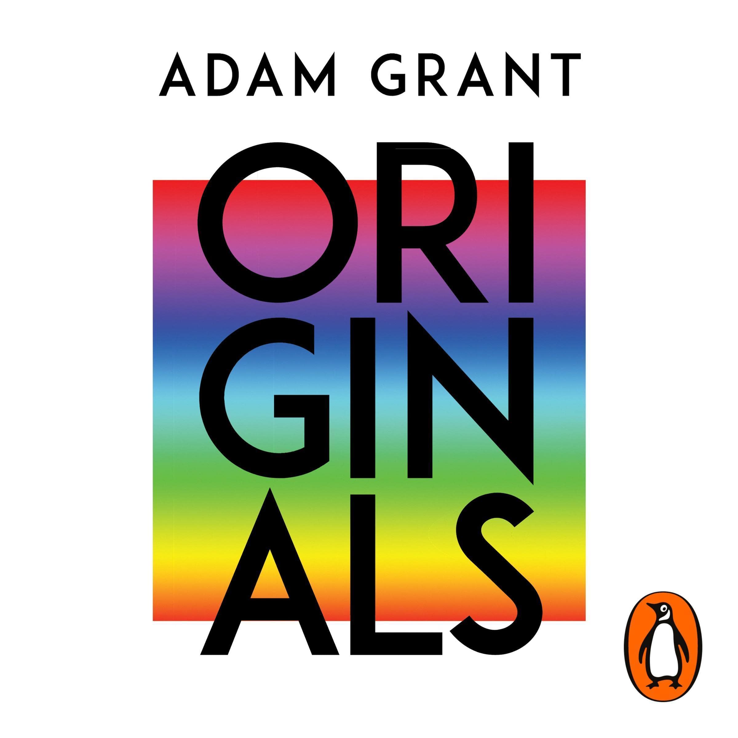 Originals: How Non-Conformists Change the World