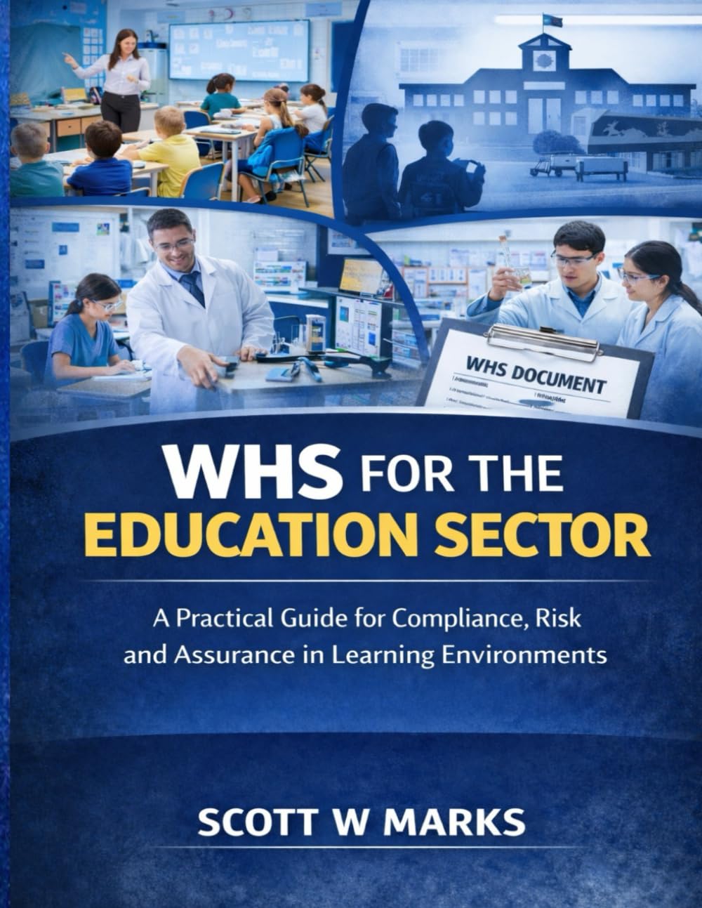 WHS for the Education Sector: A Practical Guide for Compliance, Risk and Assurance in Learning Environments