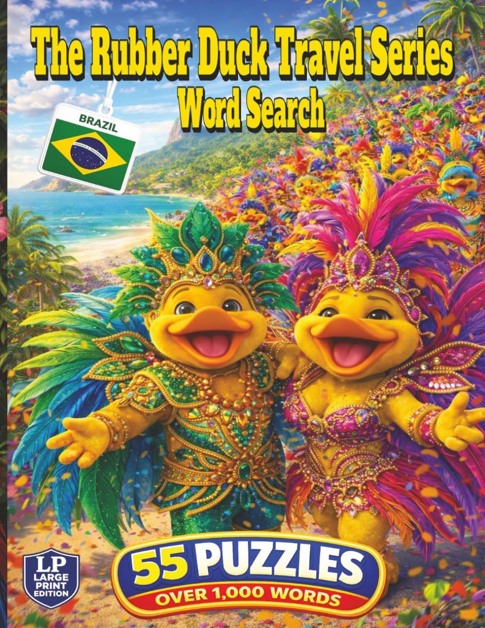 The Rubber Duck Travel Series Word Search: Brazil: Explore Brazil in 55 Word Puzzles and Over 1,000 Words Featuring Rio, Christ the Redeemer, Amazon ... Iguazu Falls, Food, Festivals, and Samba