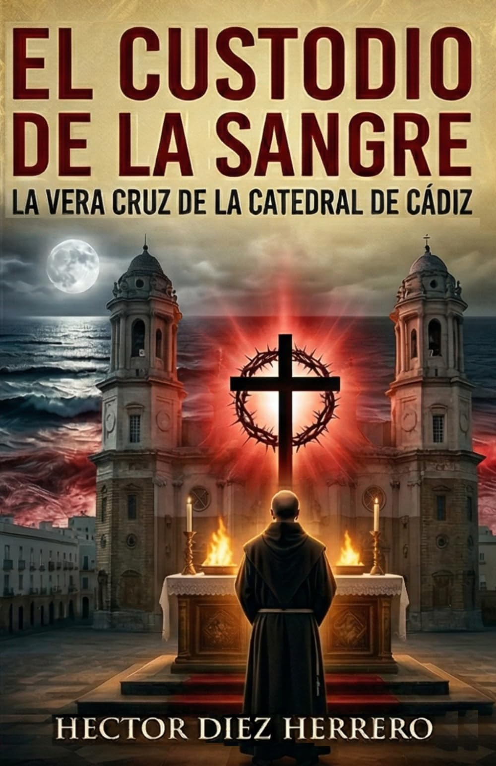 EL CUSTODIO DE LA SANGRE: LA VERA CRUZ DE LA CATEDRAL DE CÁDIZ