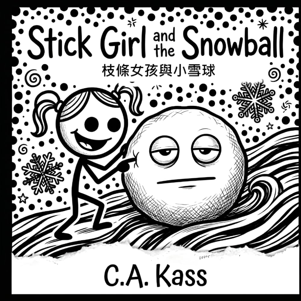 Stick Girl and the Snowball: 枝條女孩與小雪球 English/Chinese Bilingual 英文/中文 雙語版