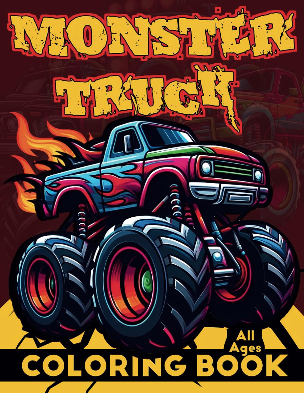 Monster Truck Coloring Book: Big Wheels and Epic Adventures for All Ages: A Fun-Filled Coloring Book with Monster Trucks, Mud, and Mayhem