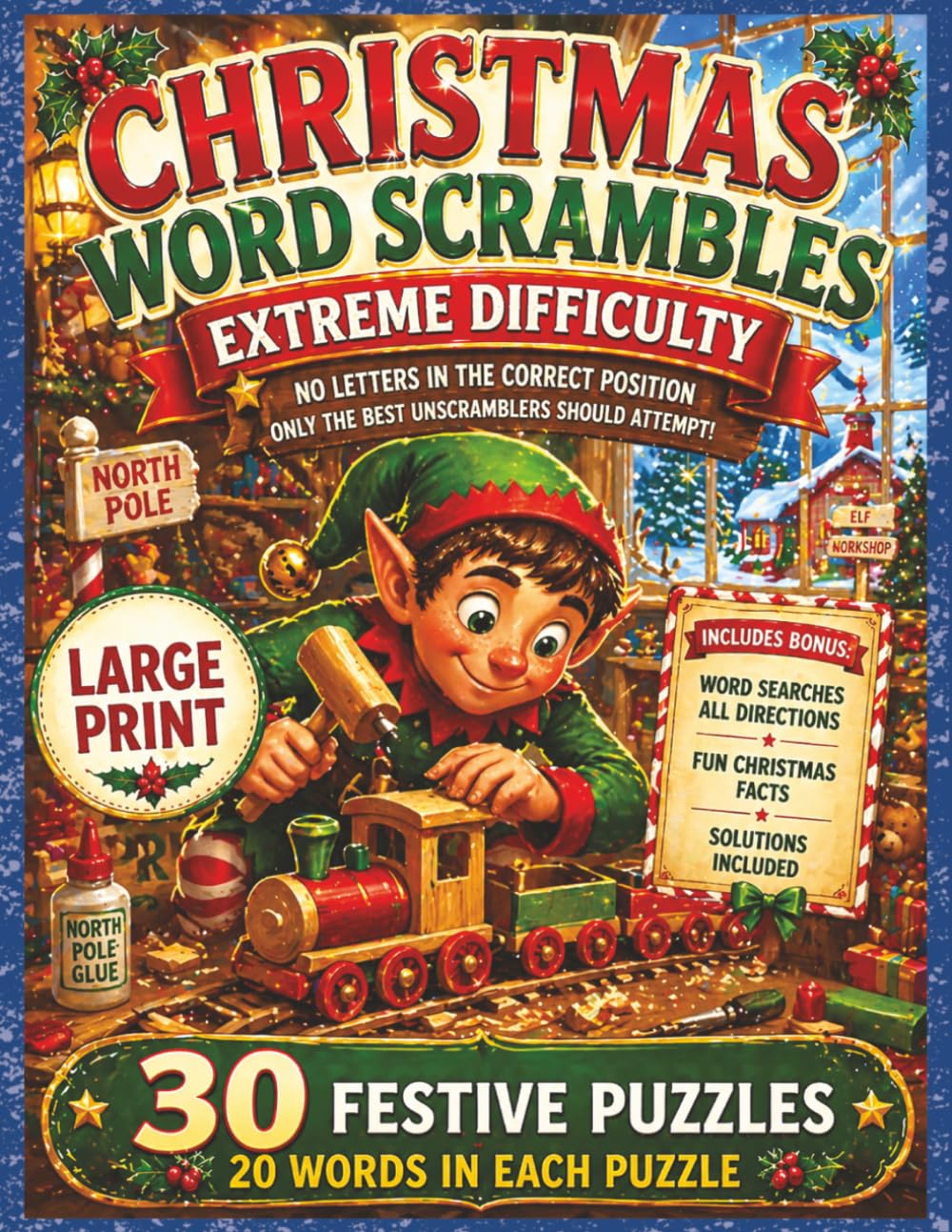 Christmas Word Scrambles Extreme Difficulty: Large Print Holiday Puzzle Book with 30 Extreme Word Scramble Puzzles, 20 Words Each, No Letters in the ... (Large Print Jumble Word Scramble Books)