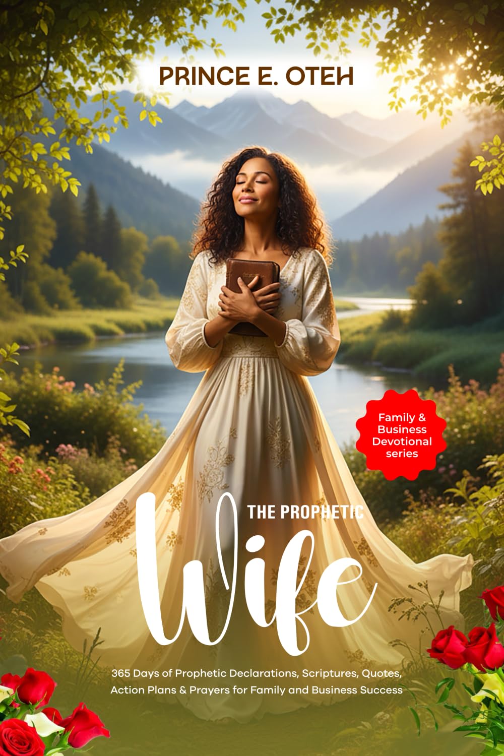 The Prophetic Wife's Devotional: 365 Days Of Prophetic Declarations, Scriptures, Quotes, Action Plans & Prayers for Family and BusinessSuccess