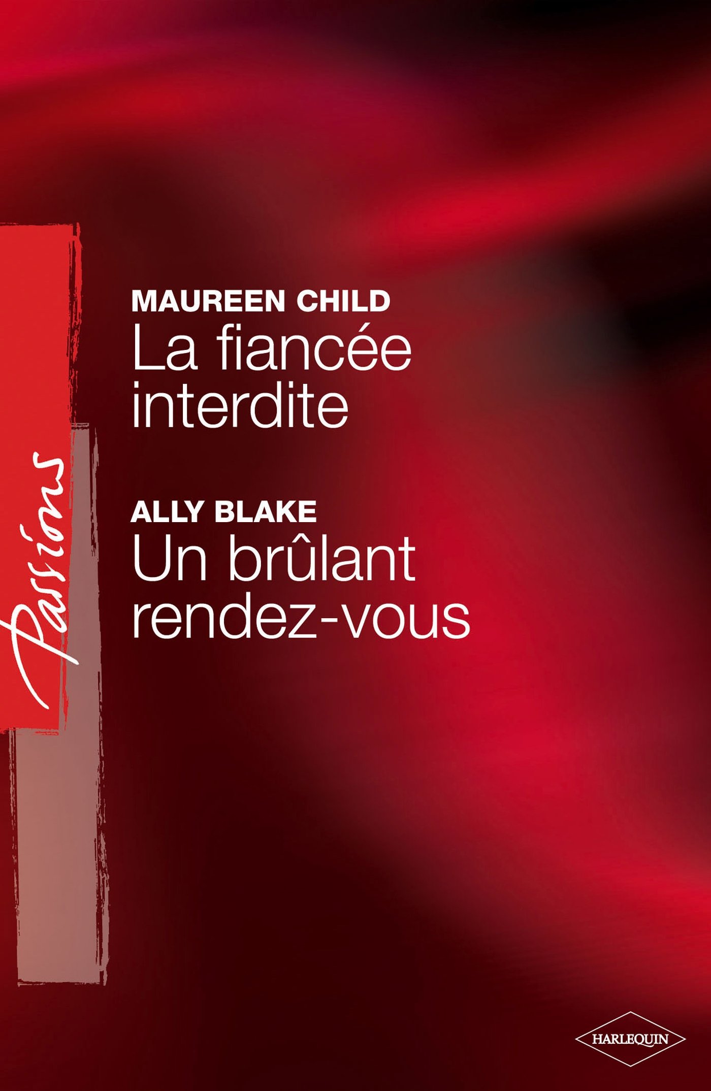 La fiancée interdite - Un brûlant rendez-vous (Harlequin Passions) (French Edition)