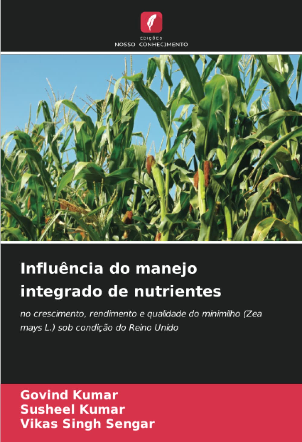 Influência do manejo integrado de nutrientes: no crescimento, rendimento e qualidade do minimilho (Zea mays L.) sob condição do Reino Unido