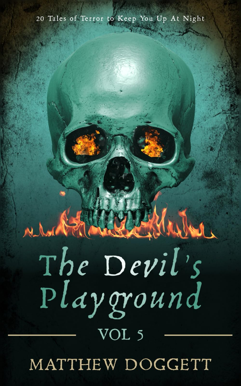 The Devil's Playground, Vol. 5: 20 Tales of Terror to Keep You Up At Night (The Devil's Playground | Horror Short Stories)