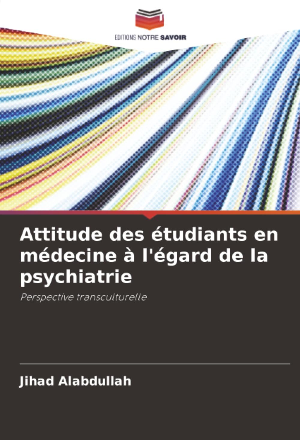 Attitude des étudiants en médecine à l'égard de la psychiatrie: Perspective transculturelle