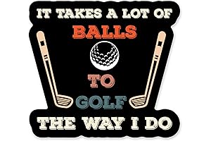 It Takes a Lot of Balls to Golf the Way I Do Sticker