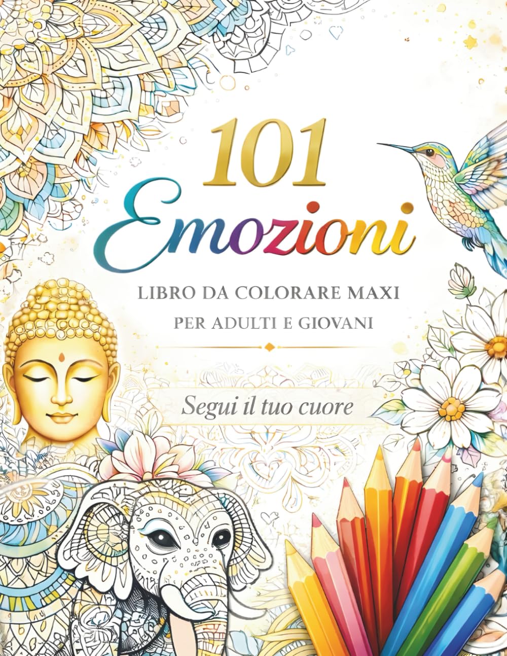 101 Emozioni: Libro da Colorare Maxi per Adulti e Giovani. illustrazioni uniche progettate per accompagnarti in un viaggio tra creatività,natura e ... trasformare ogni disegno in benessere mentale