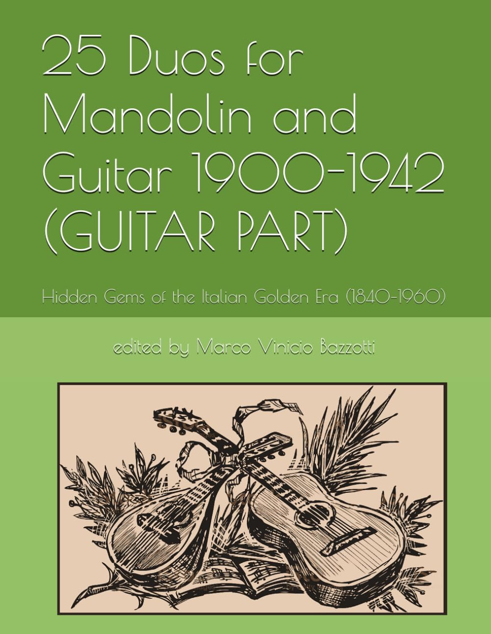 25 Duos for Mandolin and Guitar 1900-1942 (GUITAR PART): Hidden Gems of the Italian Golden Era (1840–1960) (The Golden Era of the Mandolin)