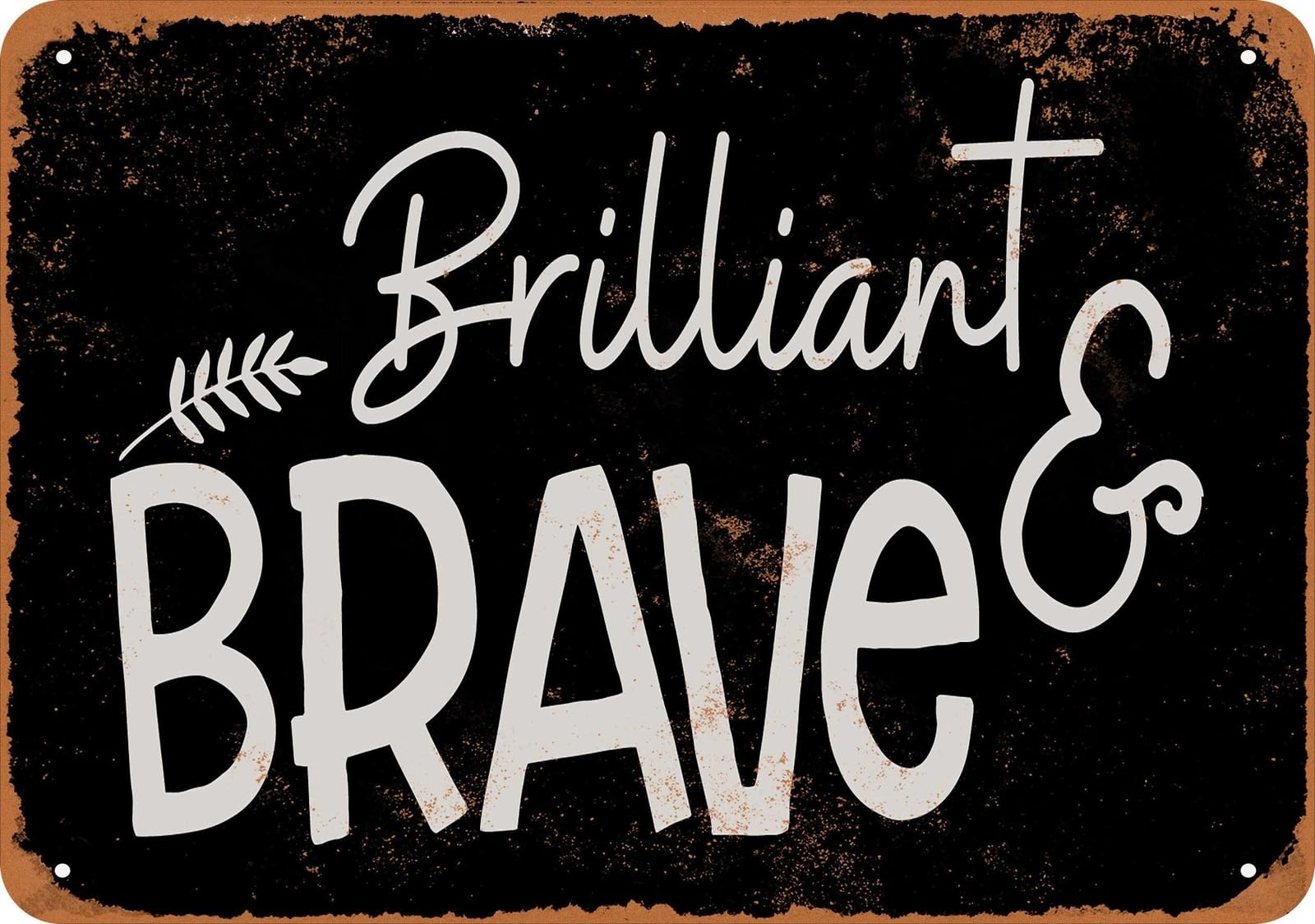 Miaomansenstore Metal Sign - Brilliant And Brave 2 (Black) - Vintage Look Home Decor