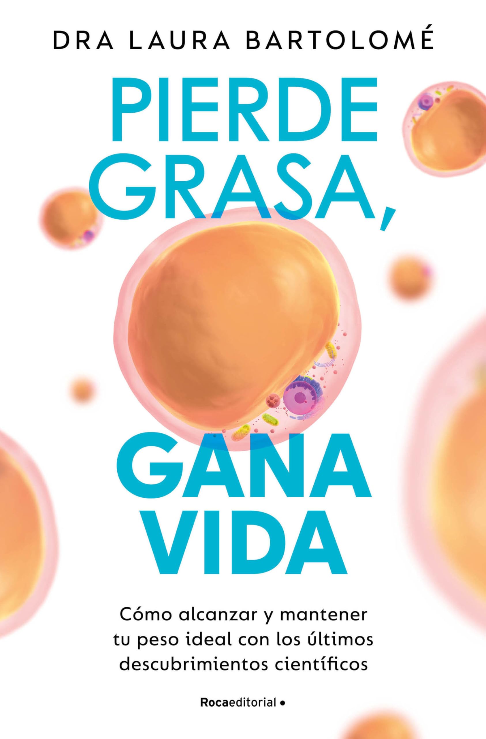 Pierde Grasa, Gana Vida: Cómo Alcanzar Y Mantener Tu Peso Ideal Con Los Últimos Descubrimientos Científicos / Lose Fat, Gain Life (No ficción)