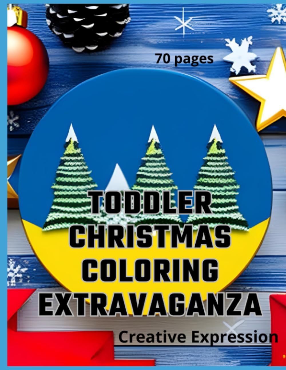 Toddler Christmas Coloring Extravaganza: Creative expression 70 pages