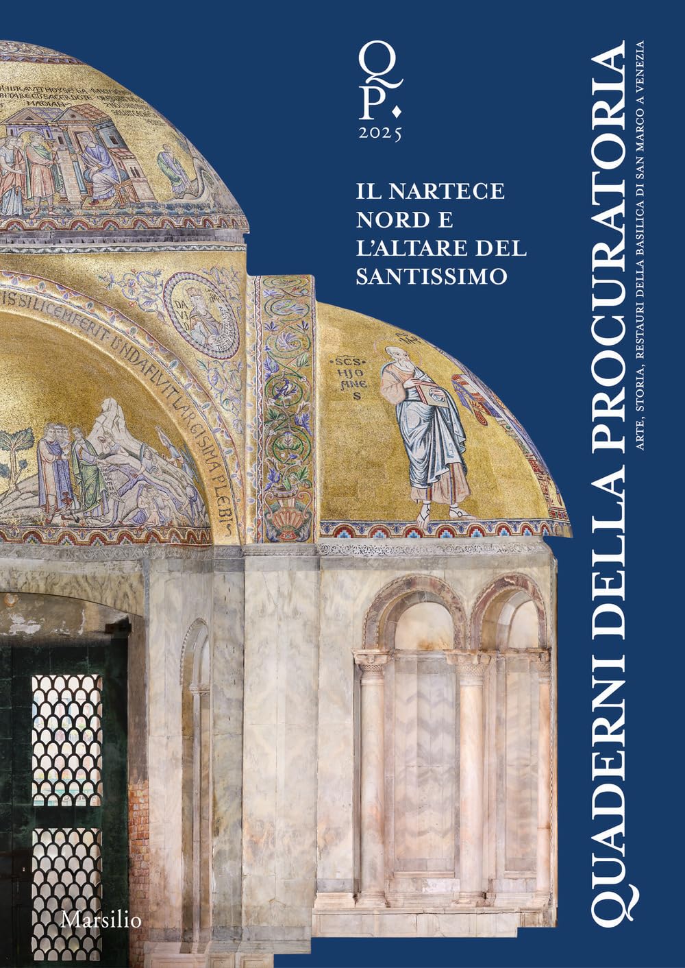 Quaderni della procuratoria. Arte, storia, restauri della basilica di San Marco a Venezia. Oltre l’emergenza. Il nartece nord e l’altare del Santissimo (2025) (Vol. 18)