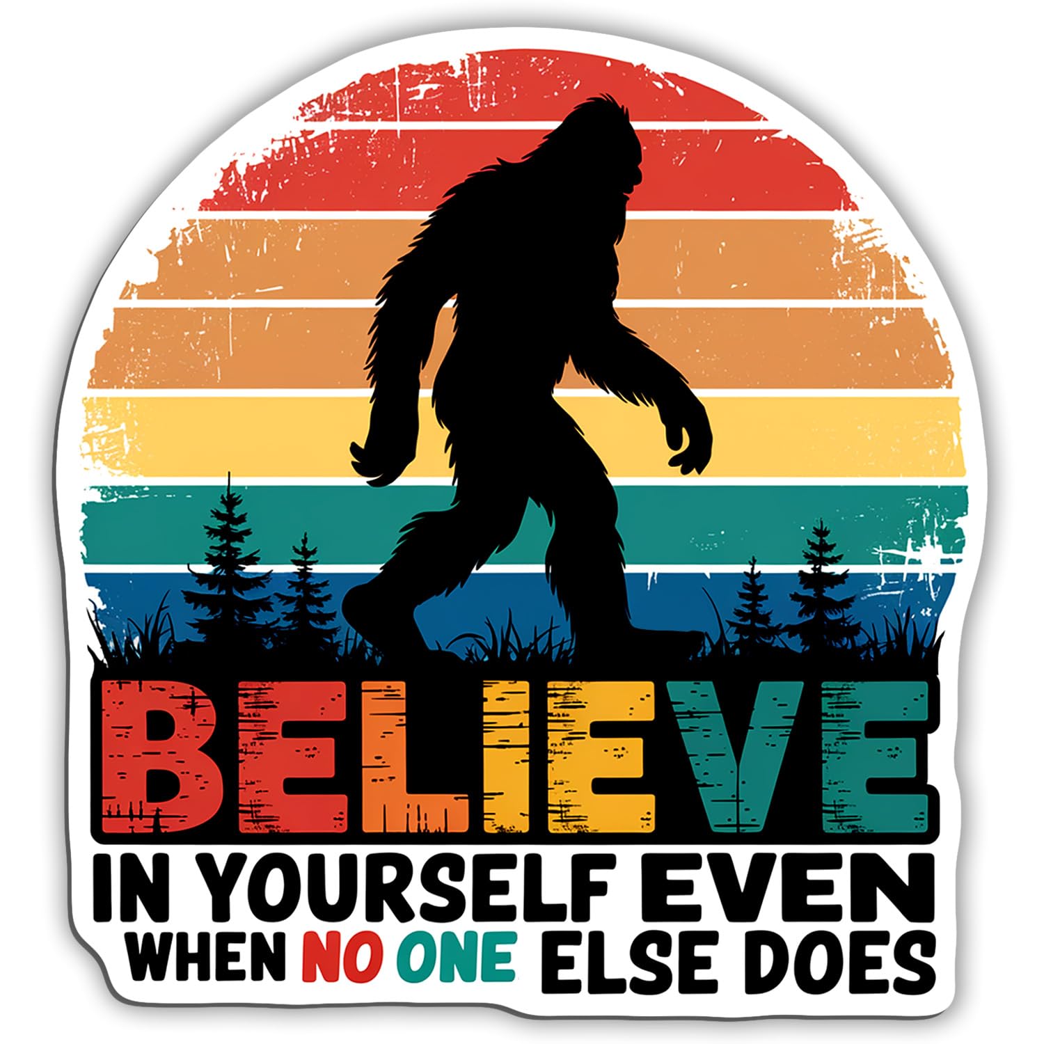 Believe in Yourself Even When No One Else Does Magnet Decal Funny Bigfoot Reusable Magnetic Sign Sticker for Fridge Car Bumper Cabinet Locker 5,5in
