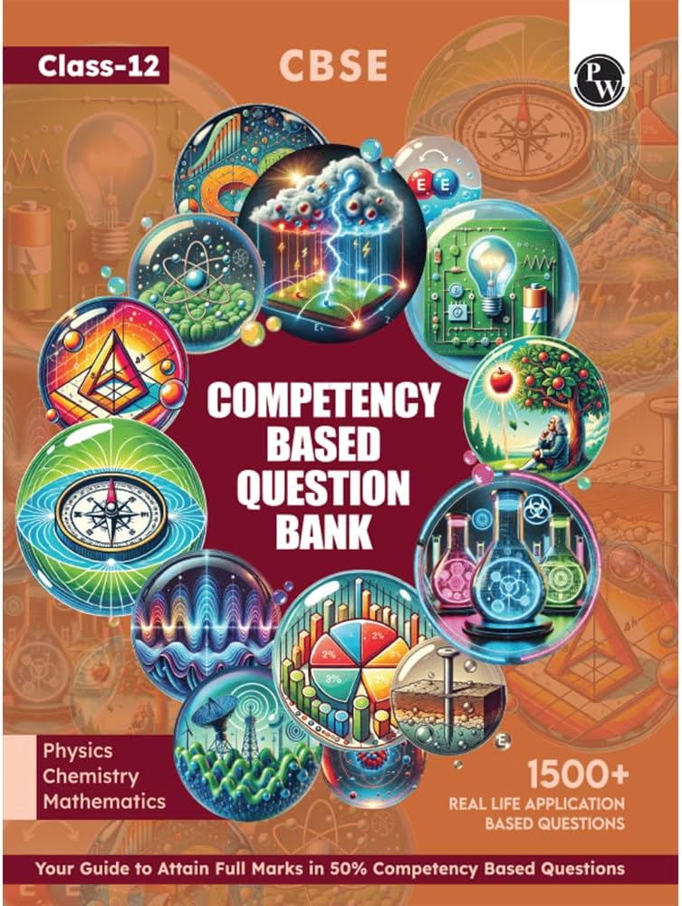 PW CBSE Class 12 Competency Based Question Bank For Board Exam l Physics, Chemistry, Mathematics | 1500+ Real Life Application Based Questions | Aligned with Latest CBSE SQP 2024-25 [Paperback] PW