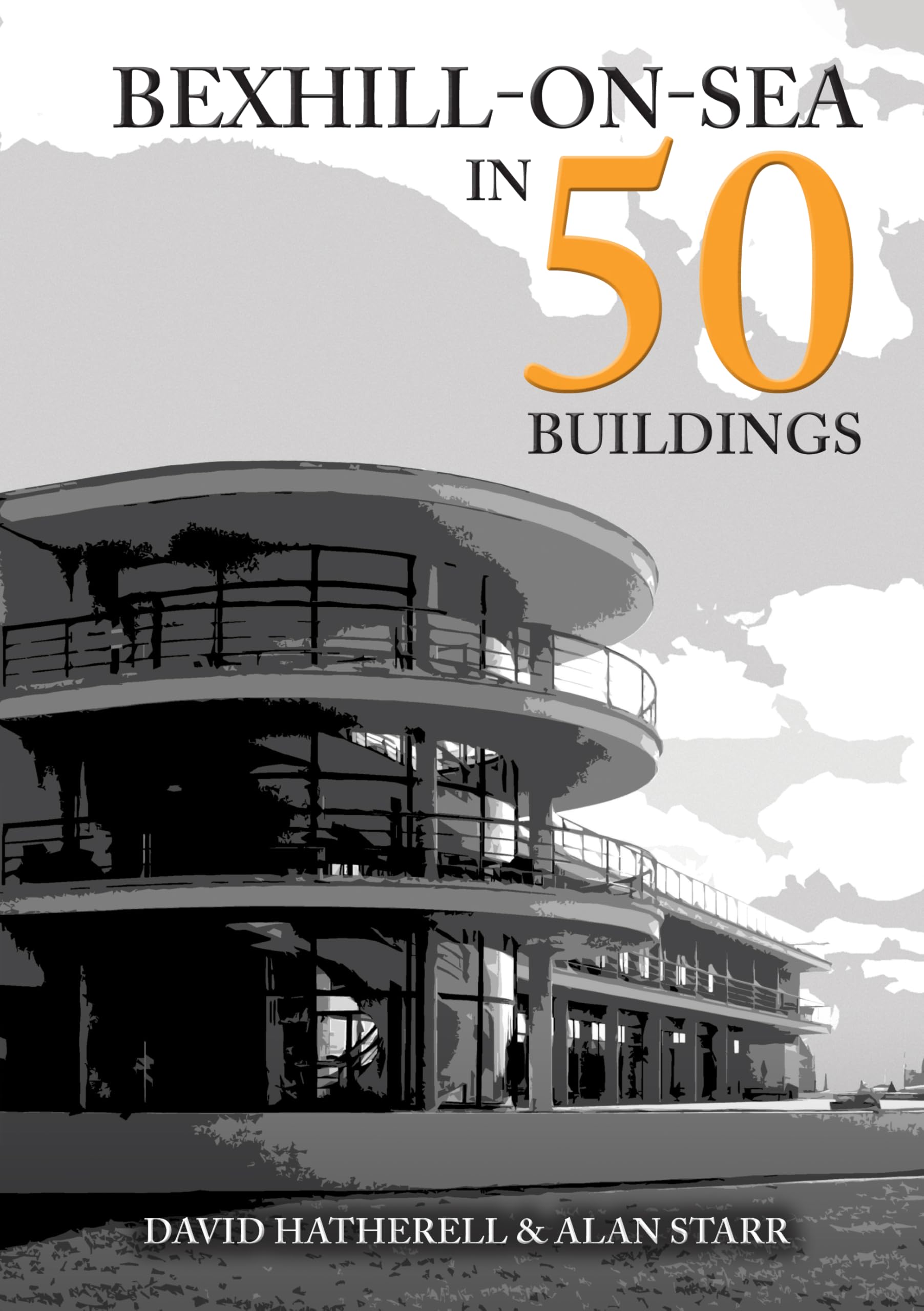 Bexhill-on-Sea in 50 Buildings-Hatherell, David David Hatherell,