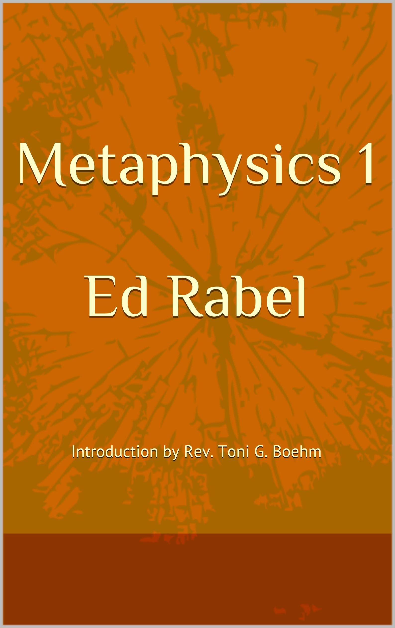 Metaphysics 1 Ed Rabel: Introduction by Rev. Toni G. Boehm