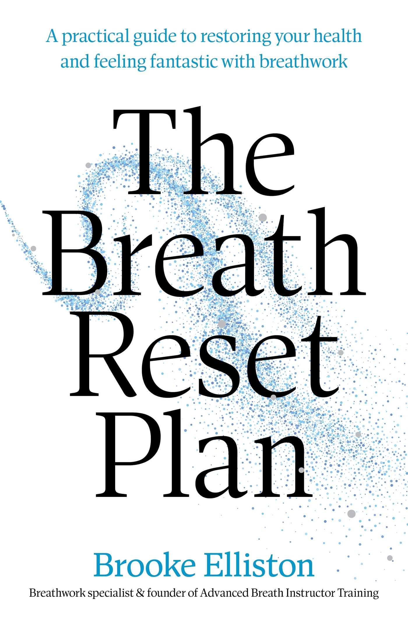 The Breath Reset Plan: A practical guide to restoring your health and feeling fantastic with breathwork