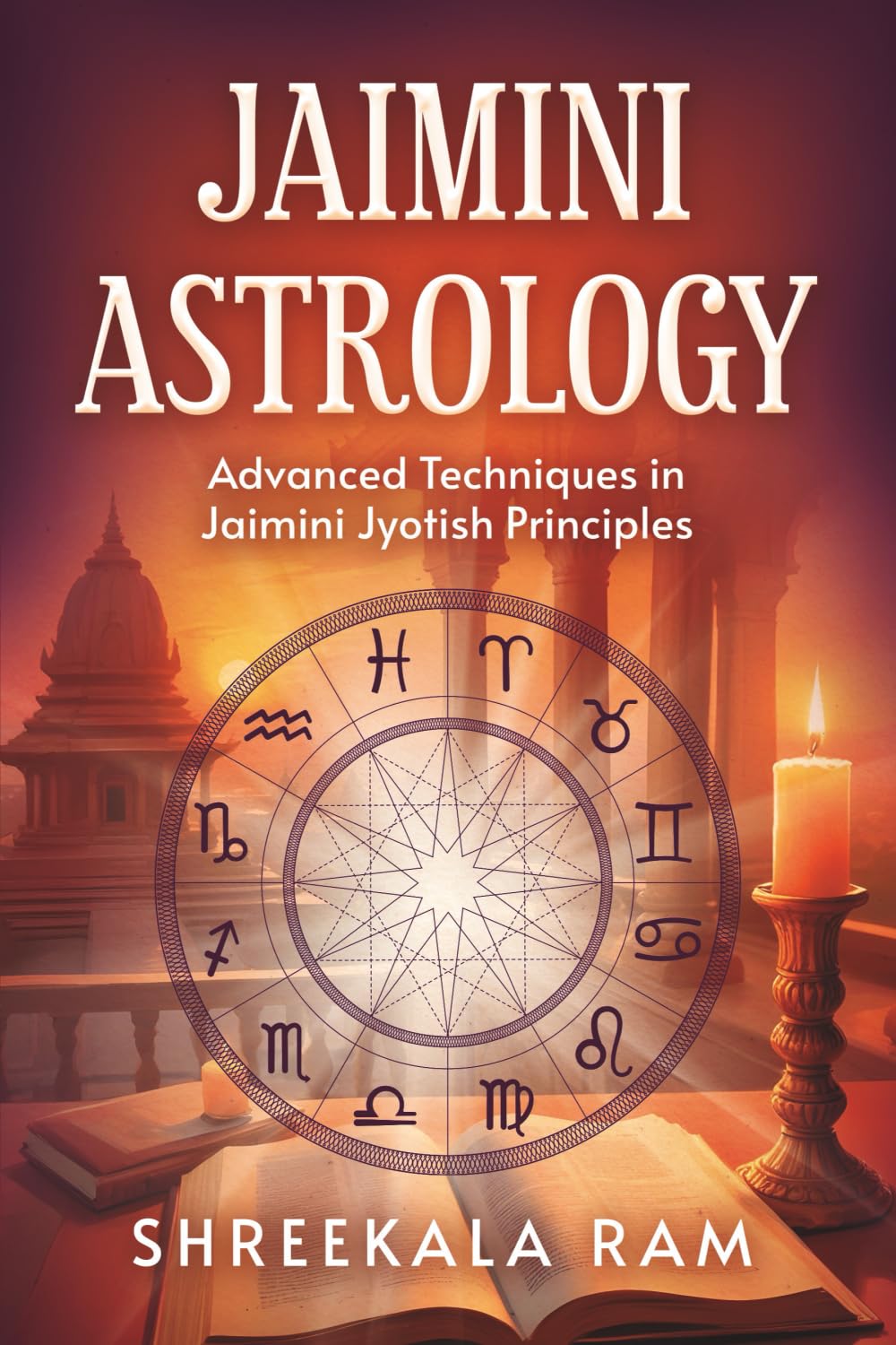 Jaimini Astrology: Advanced Techniques in Jaimini Jyotish Principles (Jaimini Astrology Principles)