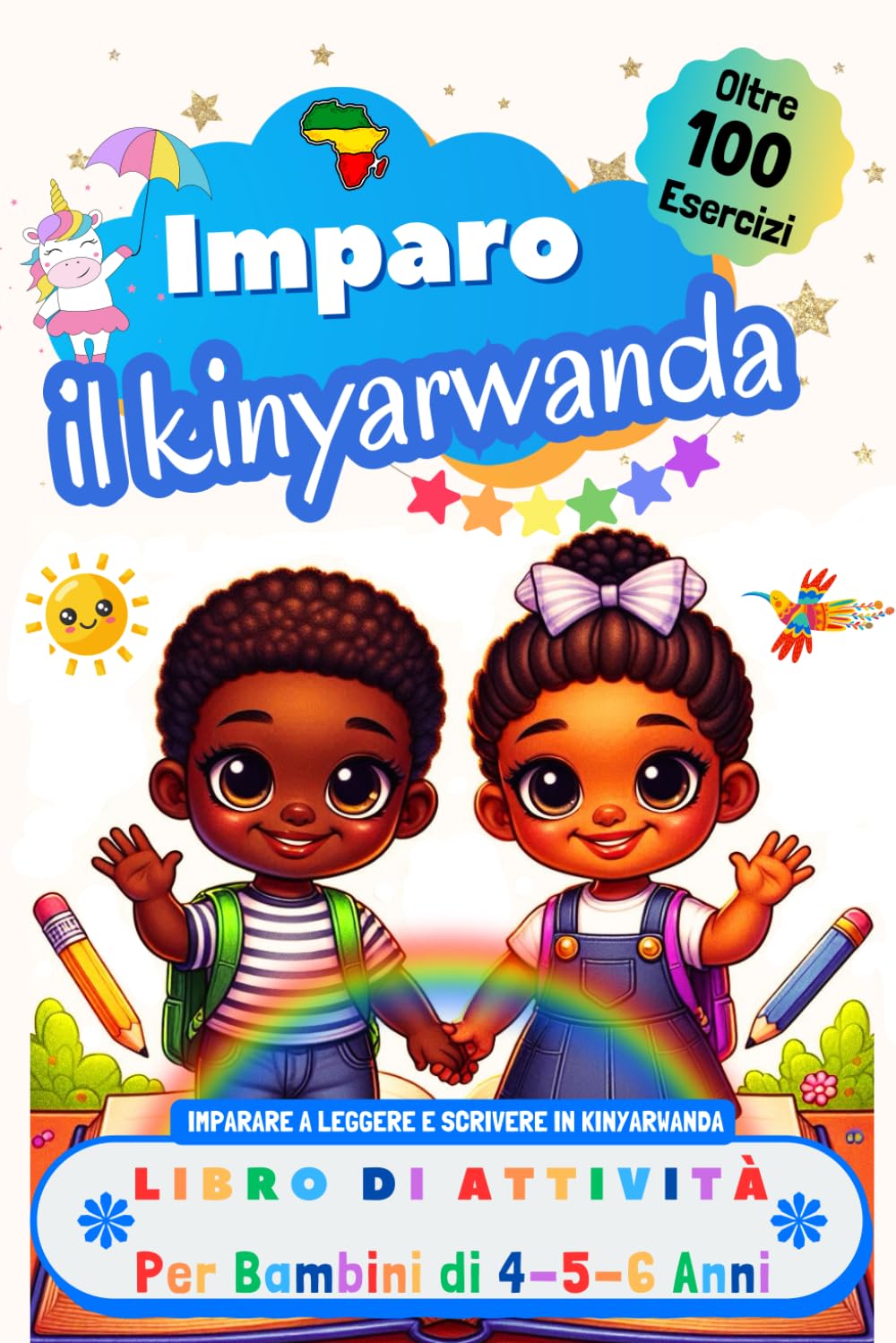 Imparo il Kinyarwanda. Libro di Attività per Bambini di 4, 5 e 6 Anni: Oltre 100 Esercizi per Imparare a Leggere e Scrivere in Kinyarwanda