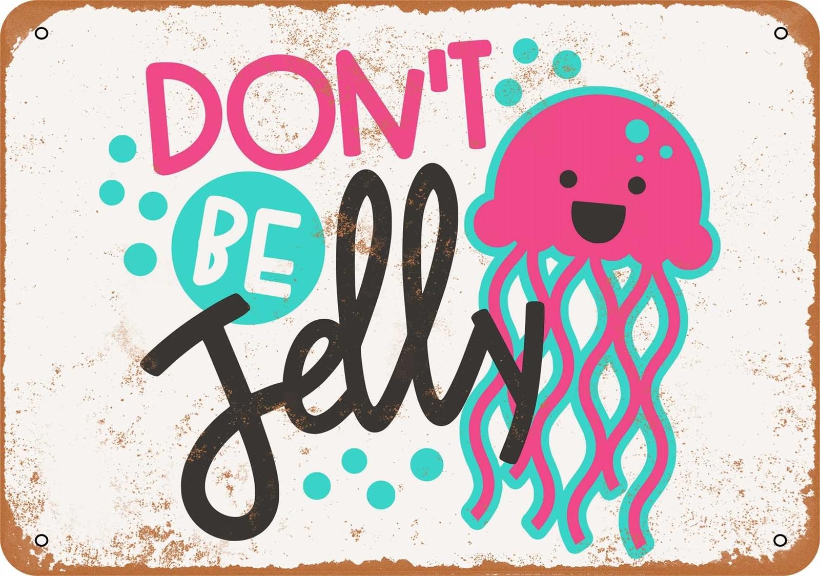 Miaomansenstore Metal Sign - Don't Be Jelly - Vintage Look Home Decor
