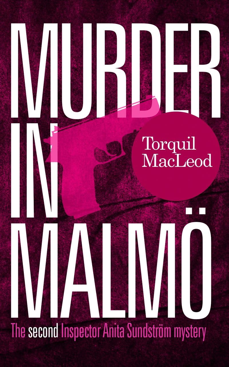 Murder in Malmö: The second Inspector Anita Sundström mystery. The Malmö Mysteries Book 2. (Inspector Anita Sundstrom mysteries)