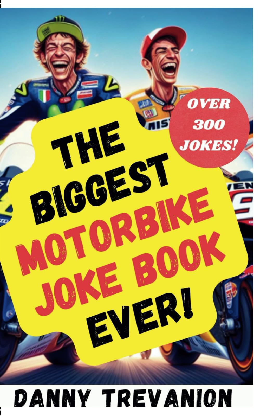 The Biggest Motorbike Joke Book Ever!: Over 300 Funny Motorcycle Gags for Bikers of All Ages (Jokes for Superfans)