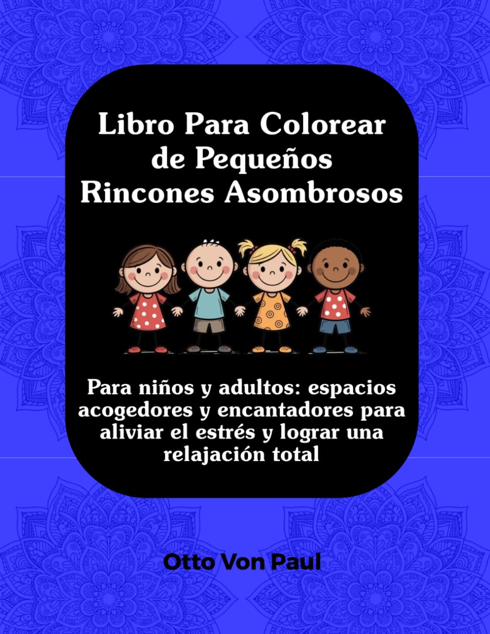 Libro Para Colorear de Pequeños Rincones Asombrosos: Para niños y adultos: espacios acogedores y encantadores para aliviar el estrés y lograr una relajación total