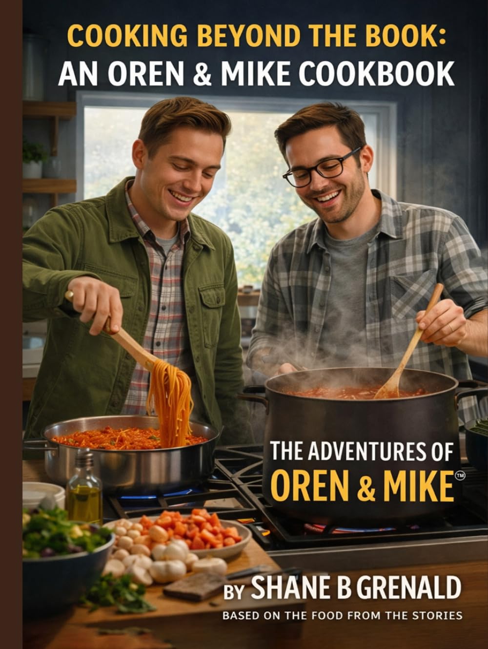 Cooking Beyond The Book: An Oren & Mike Cookbook – The Adventures of Oren and Mike