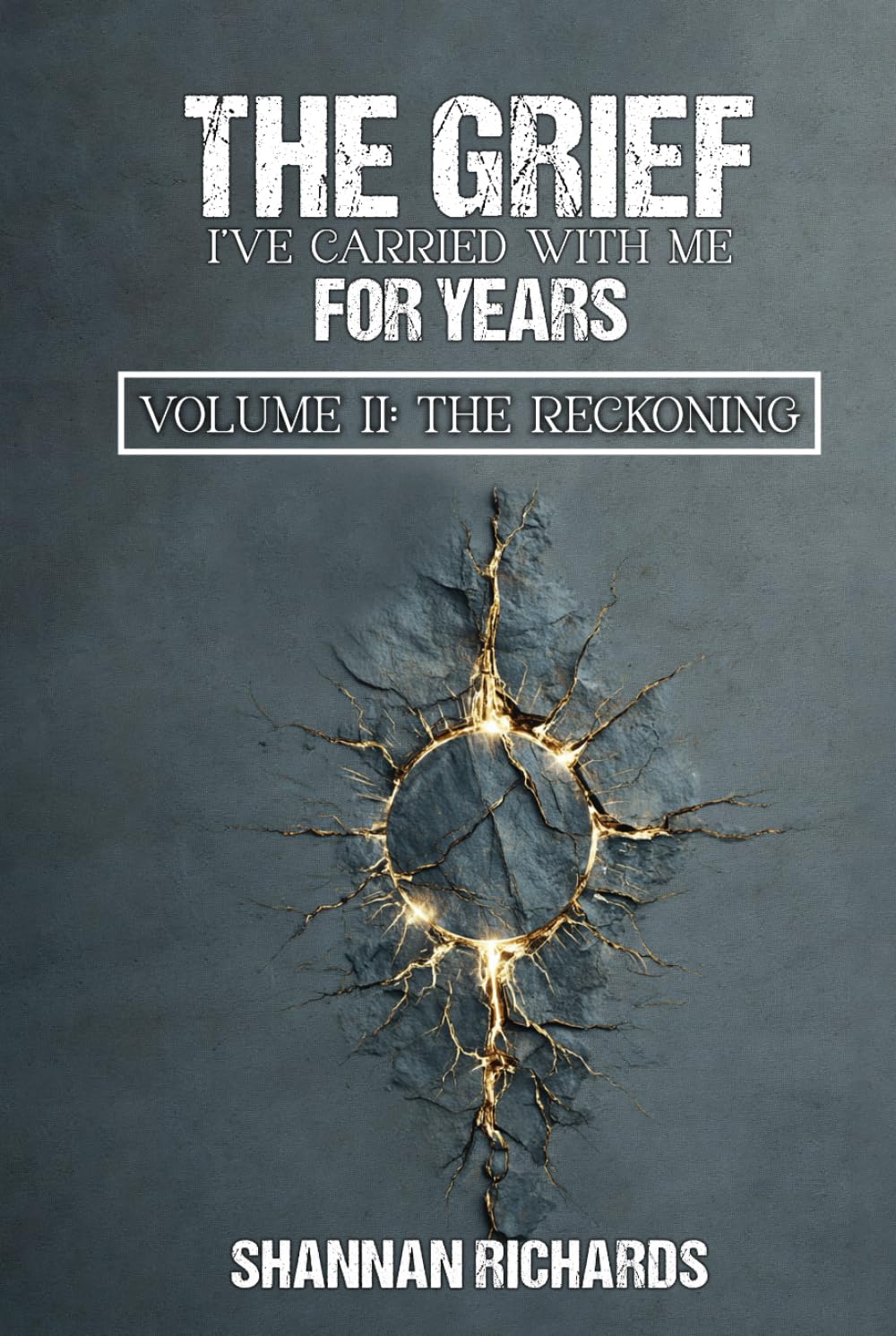 The Grief I've Carried With Me For Years: Volume II: The Reckoning