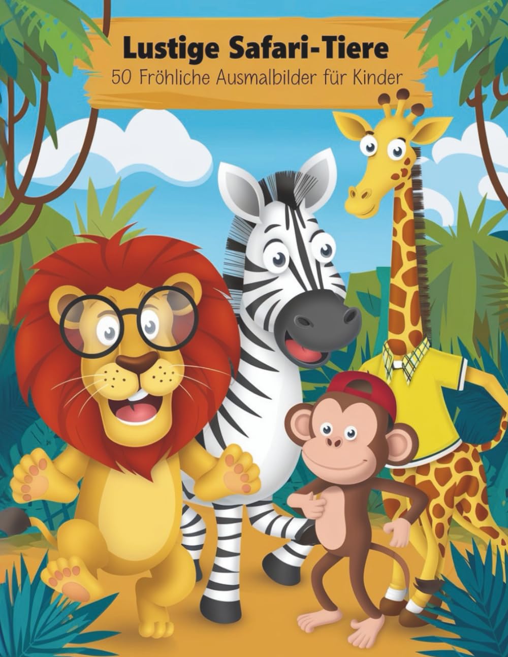 Lustige Safari-Tiere – Malbuch für Kinder: 50 fröhliche Ausmalbilder: Lustige Tiere Malbuch ab 4 Jahren – Malspaß mit Löwe, Affe & Co.