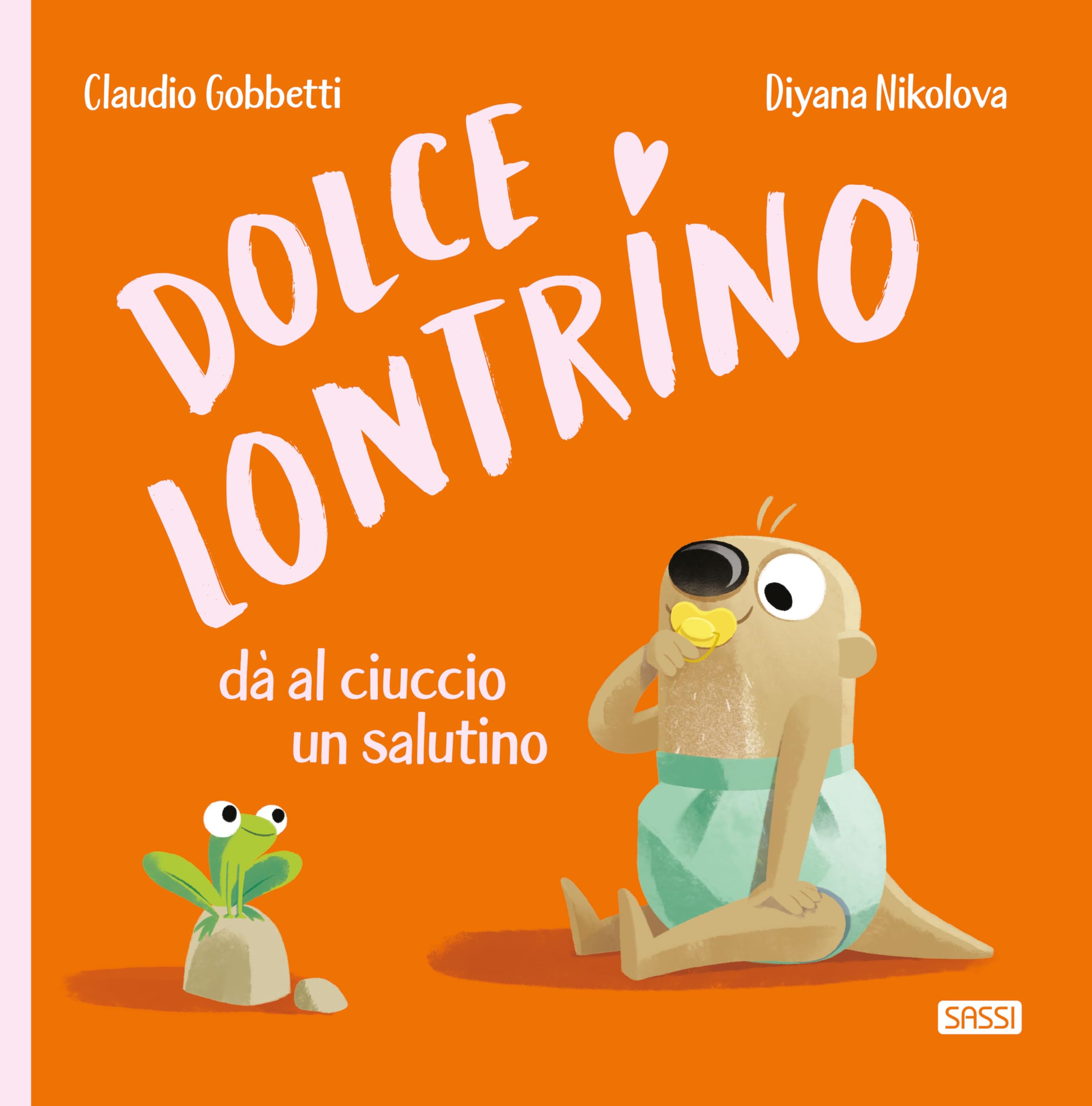 Dolce Lontrino Da Al Ciuccio Un Salutino. Ediz. A Colori - 4