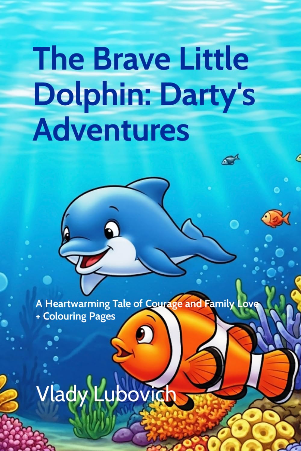 The Brave Little Dolphin: Darty’s Adventure: A Heartwarming Tale of Courage and Family Love