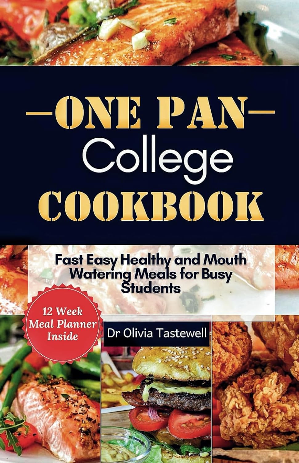 One Pan College Cookbook: Fast Easy Healthy and Mouth Watering Meals for Busy Students