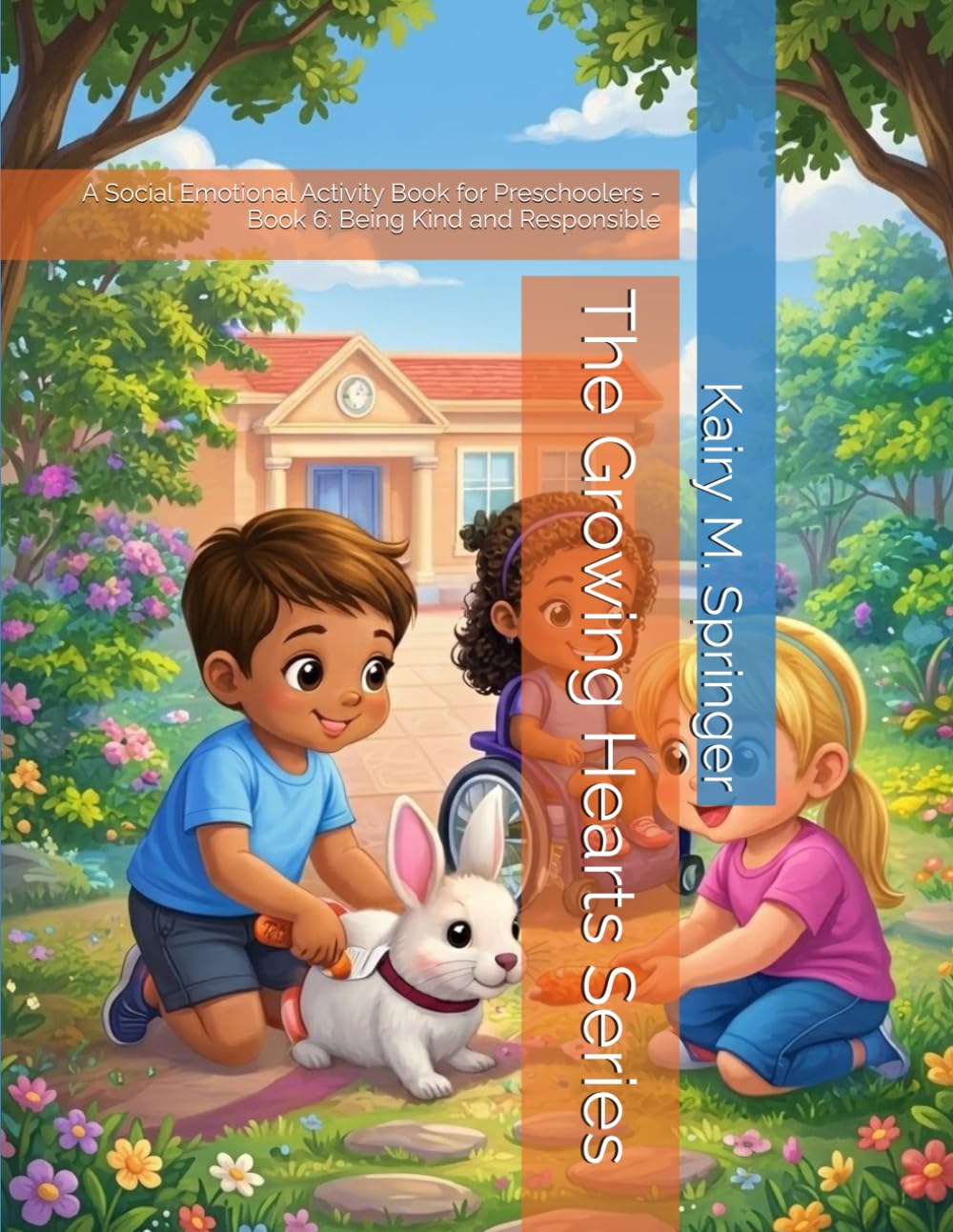 The Growing Hearts Series: A Social Emotional Activity Book for Preschoolers - Book 6: Being Kind and Responsible