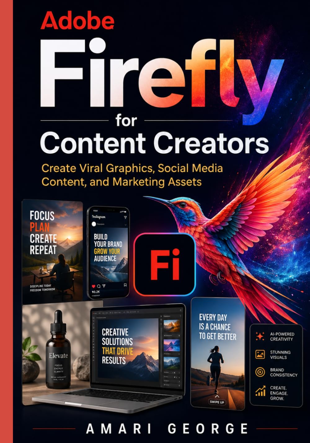 Adobe Firefly for Content Creators: Create Viral Graphics, Social Media Content, and Marketing Assets