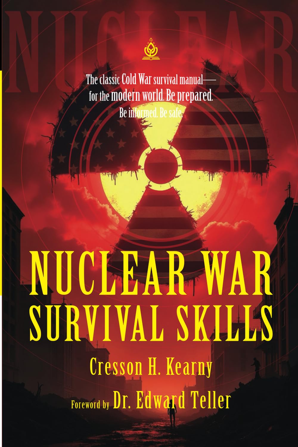 Nuclear War Survival Skills [Annotated]: Essential Preparedness Techniques from the Cold War Era