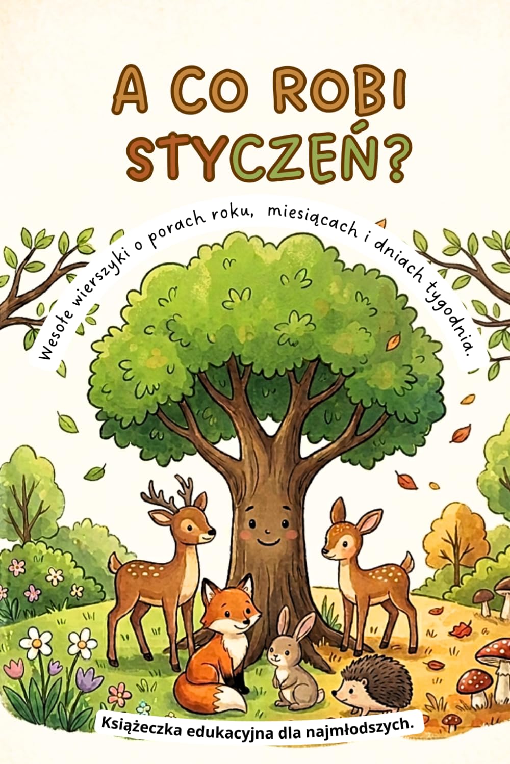 A co robi styczeń? What is January Doing?: Wesołe wierszyki o porach roku, miesiącach i dniach tygodnia. Książeczka edukacyjna dla najmłodszych.