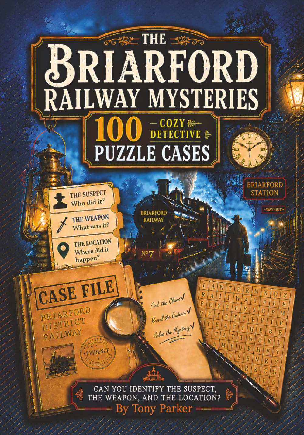 The Briarford Railway Mysteries: 100 Cozy Detective Puzzle Cases: Solve the Suspect, Weapon and Location in 100 Railway Whodunnits