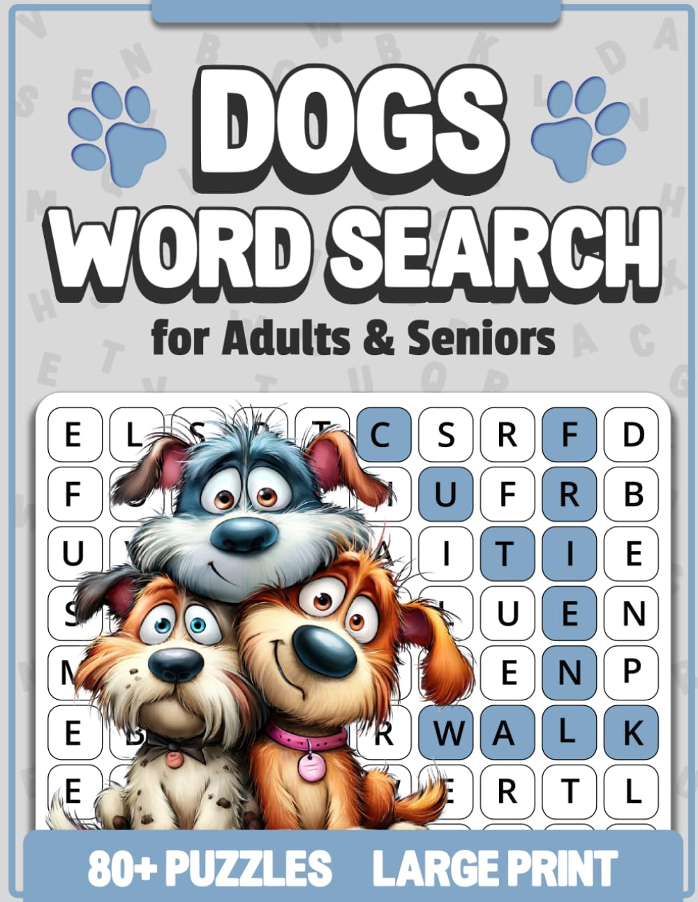 Unleashed: Ultimate Dogs Word Search for Adults: 80+ Large Print Dog-Themed Word Find Puzzles for Relaxation and Stress Relief | The Perfect Gift for Dog Lovers and Seniors