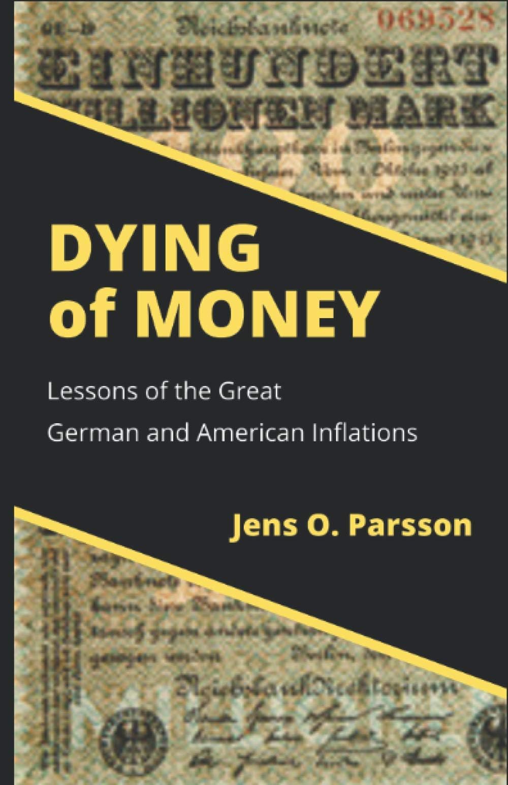 Dying of Money: Lessons of the Great German and American Inflations Paperback – February 23, 2021