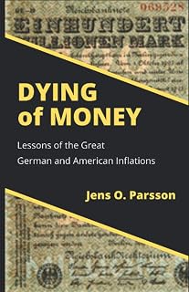 Dying of Money: Lessons of the Great German and American Inflations