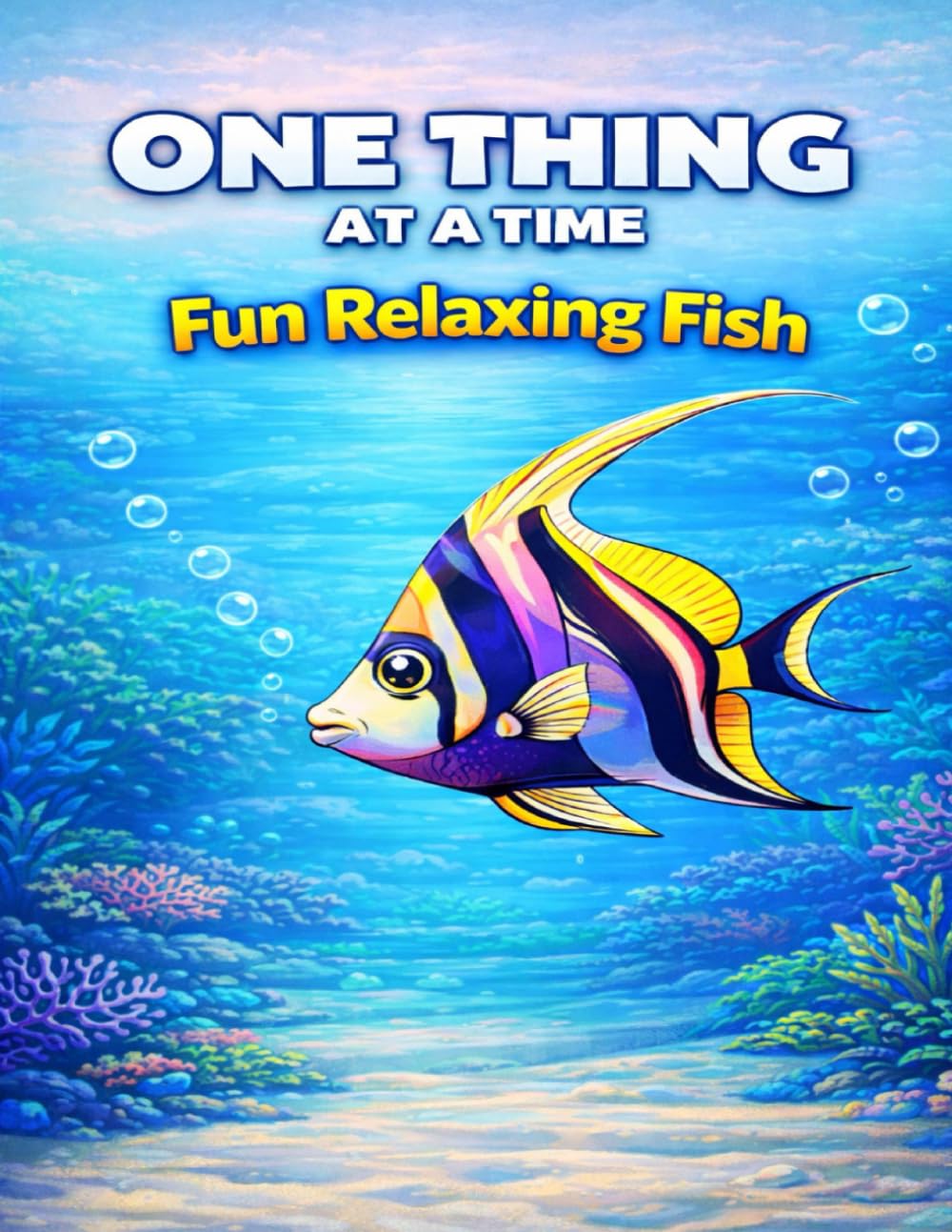 One Thing at a Time: Fun Relaxing Fish