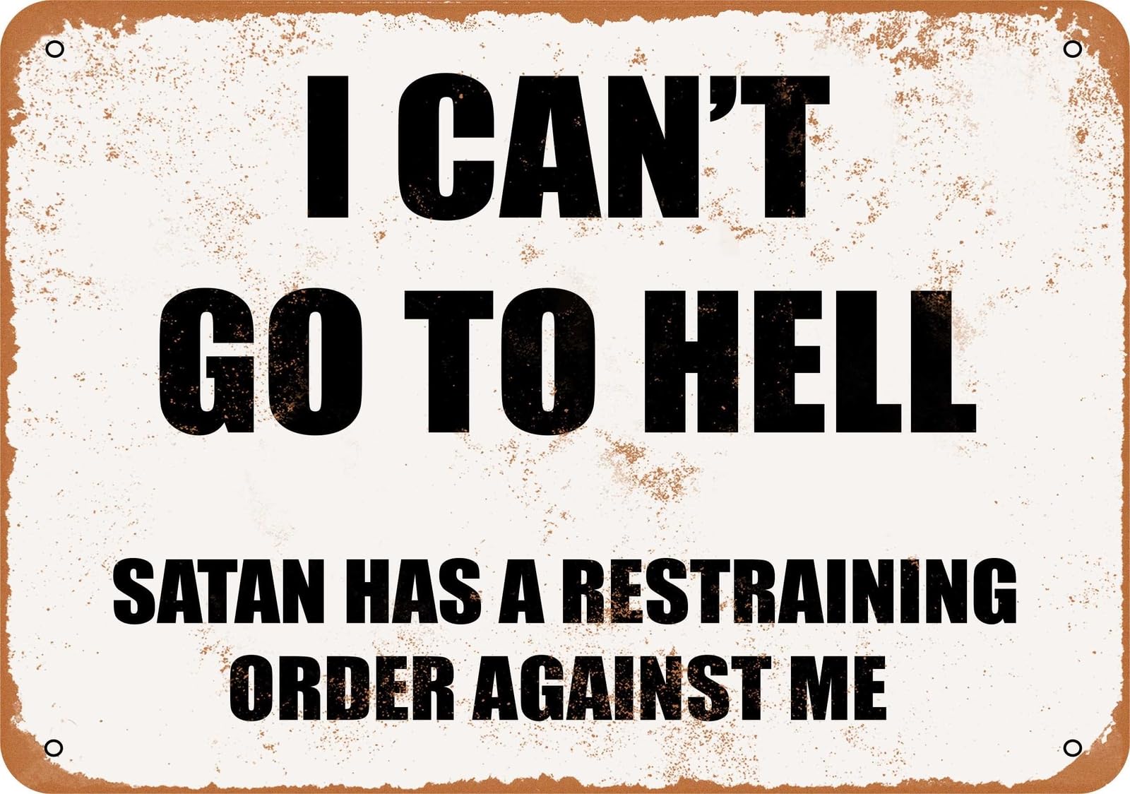 Miaomansenstore Metal Sign - I Can't Go To Hell Satan Has A Restraining Order Home Decor