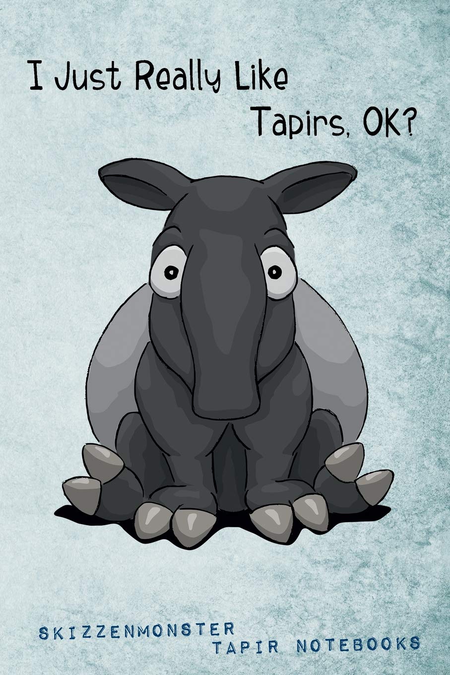 I Just Really Like Tapirs, OK?: Funky Chubby Tapir Journal for Malayan Tapir Lovers