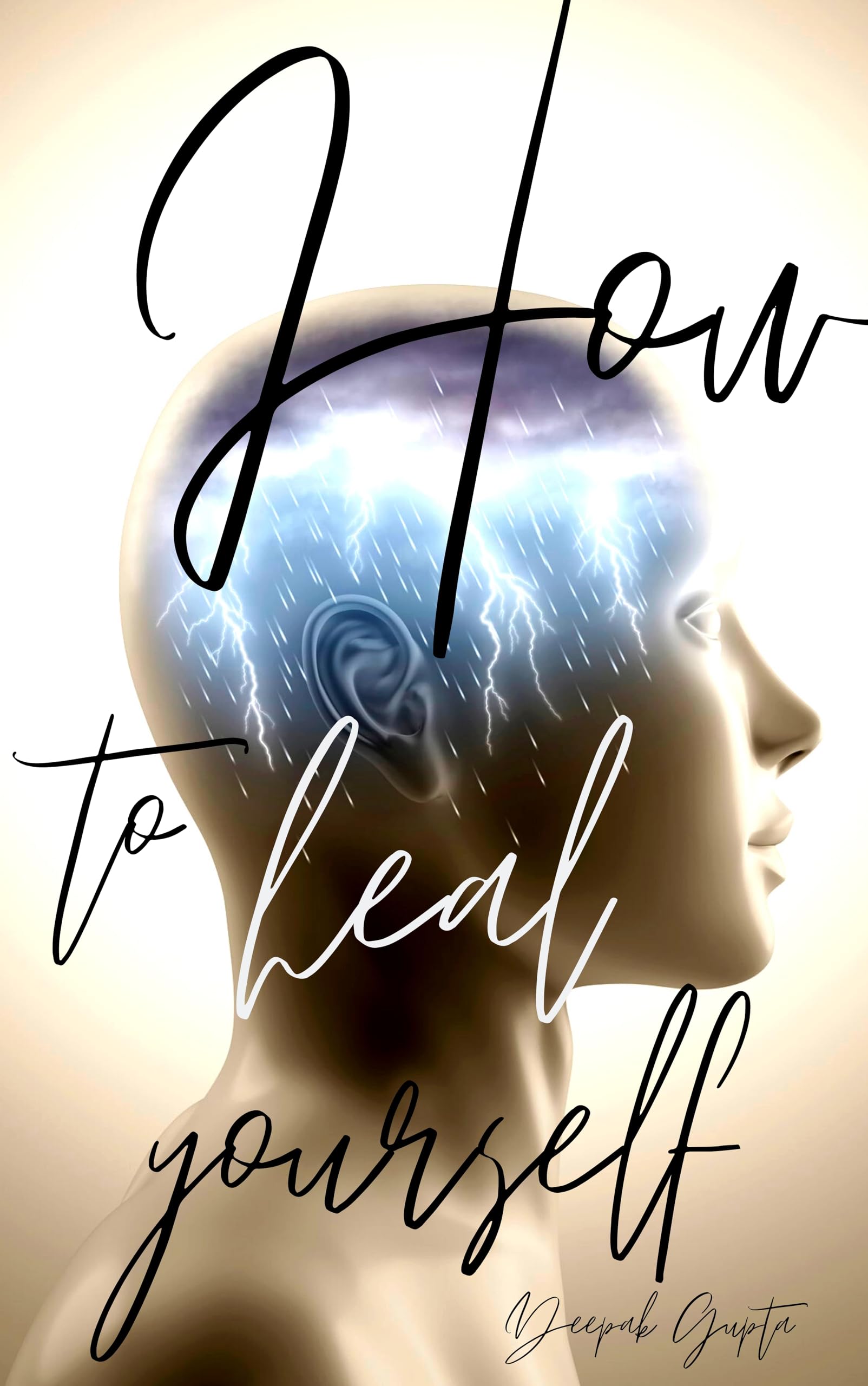 How To Heal Yourself: An Indian Writing Self Help Book (30 Minutes Read 1)