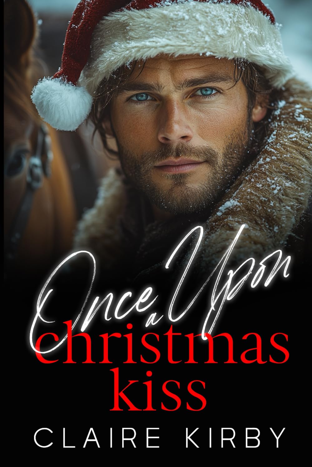 Once Upon A Christmas Kiss: A Small Town Enemies to Lovers Romance (Once Upon A Time...To Happily Ever After)